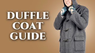 Duffle Coat Guide  How To Wear A Duffel  The Best Overcoat For Relaxed Men  Gentlemans Gazette [upl. by Aitnwahs]