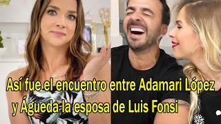 Así fue el encuentro entre Adamari López y Águeda la esposa de Luis Fonsi [upl. by Eidak]