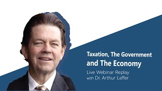 quotTaxation The Government and The Economyquot  Live Webinar 1 with Dr Arthur Laffer [upl. by Hearn]