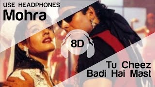 Tu Cheez Badi Hai Mast Mast 8D Audio Song  Mohra HIGH QUALITY🎧 [upl. by Ihtac]