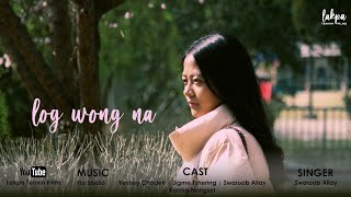 log Wong na  Latest Bhutanese music video official music video MTV 2021 [upl. by Carie]