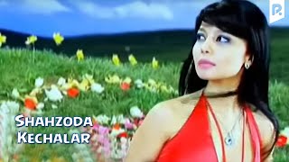 Shahzoda  Kechalar Official video [upl. by Gasper]