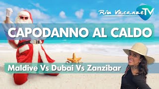 Maldive Dubai Zanzibar 3 proposte per capodanno PRO e CONTRO [upl. by Yelra]