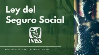 Aspectos Generales de la Ley del Seguro Social [upl. by Eeresed]