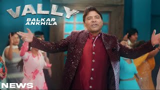 Vally Song  Balkar Ankhila  Punjabi  New Song  Balkar Ankhila New Song 2024 [upl. by Rochemont]