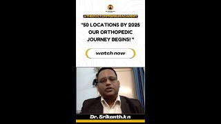 quotBuilding the Future of Orthopedic Care Dr Srikanth K Aims for 50 Hospitals by 2025quot [upl. by Eycal757]