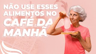 Alimentos que não devem estar no seu café da manhã [upl. by Artus998]