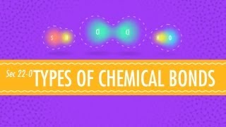 Atomic HookUps  Types of Chemical Bonds Crash Course Chemistry 22 [upl. by Rutger]