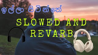 ඉල්ලා සිටින්නෙ දෙවියන් ගෙන් පවා  Illa sitinne  Slowed And reverb [upl. by Yelik540]