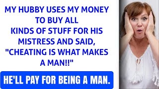 Hubby uses my money to buy all kinds of stuff for his mistress He Cheating is what makes ma [upl. by Tertius152]