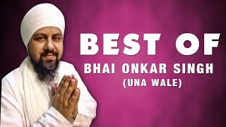 Best Of Bhai Onkar Singh  Una Wale  Non Stop Kirtan  Gurbani  Shabad Gurbani  Vol 1 [upl. by Lanor]