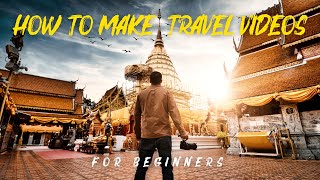 How to Make Travel Videos for Beginners [upl. by Congdon35]