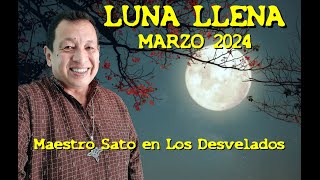 LOS DESVELADOS  ENVIVO MESTRO SATO LUNA LLENA MARZO 2024 [upl. by Valiant]