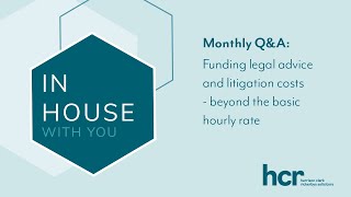 QampA for InHouse Lawyers Funding legal advice and litigation costs  beyond the basic hourly rate [upl. by Manon]