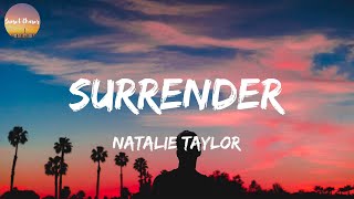 Natalie Taylor  Surrender Lyrics [upl. by Oinotnaocram869]