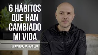 6 hábitos que han cambiado mi vida  Dr Carlos Jaramillo [upl. by Atenahs294]