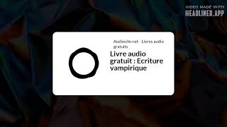 July 18  Livre audio gratuit  Ecriture vampirique  Full  White Rectangle 169 [upl. by Leroy]