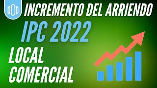 Incremento LOCAL COMERCIAL Arrendamiento IPC 2022 [upl. by Ameerahs]