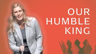 Jill Brinkerhoff quotOur Humble Kingquot [upl. by Nama]