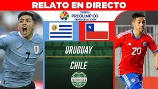 URUGUAY vs CHILE EN VIVO 🚨 PREOLÍMPICO SUB 23 2024 • RELATO EN DIRECTO [upl. by Prosser]