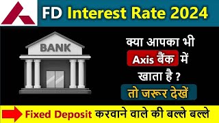 Axis Bank Deposit interest rates 2024  fd rates in axis bank 2024  AXIS fd interest rates 2024 [upl. by Saraann]