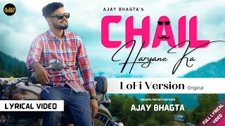 Chail Haryane Ka  LoFi Official  Lyrical Video  Ajay Bhagta  haryanvi Song [upl. by Ainoz868]