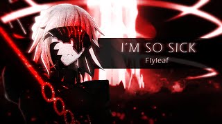 Im So Sick  Flyleaf AMVGMV [upl. by Nwahsad788]