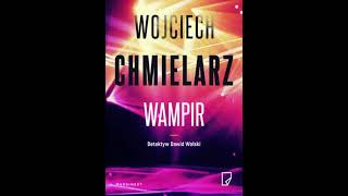 Wojciech Chmielarz  Detektyw Dawid Wolski tom 1  Wampir  Audiobooki  Audiobook Pl  Romans [upl. by Marlena]