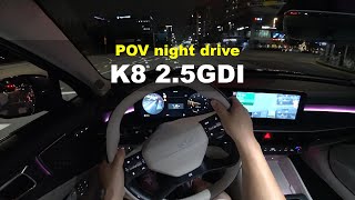 2024 KIA K8 25GDi night POV drive [upl. by Etnovahs]