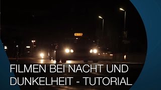 Filmen bei Nacht und in der Dunkelheit  TUTORIAL [upl. by Fenelia341]