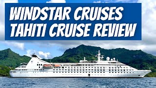 WINDSTAR CRUISES TAHITI CRUISE REVIEW [upl. by Yenmor]