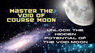 Master the Void of Course Moon Unlock the Hidden Potential of the Void Moon [upl. by Sidoney]