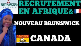 CANADANOUVEAU BRUNSWICK RECRUTE À L’INTERNATIONALAFRIQUE amp FRANCENOUVEAU PROGRAMME D’IMMIGRATION [upl. by Leuamme]