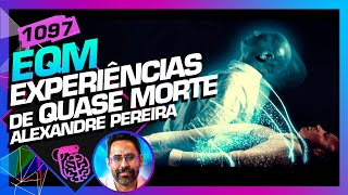 EQM EXPERIÊNCIA DE QUASE MORTE ALEXANDRE PEREIRA  Inteligência Ltda Podcast 1097 [upl. by Hoeve]