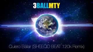 3BallMTY  Quiero Bailar SHEEQO BEAT 120L REMIX [upl. by Binnings]