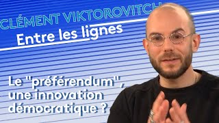 Clément Viktorovitch  Le quotpréférendumquot une innovation démocratique [upl. by Yentnuoc]