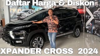 Update Daftar Harga amp Diskon New Xpander Cross Tahun 2024 Area Jateng amp Jogja [upl. by Karissa]