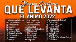 MÚSICA CRISTIANA QUE LEVANTA EL ÁNIMO 2022  HERMOSAS ALABANZAS CRISTIANAS DE ADORACION 2022 [upl. by Ayadahs]