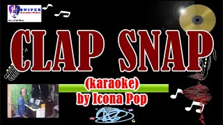 CLAP SNAP by Icona Pop karaoke [upl. by Anahsohs]