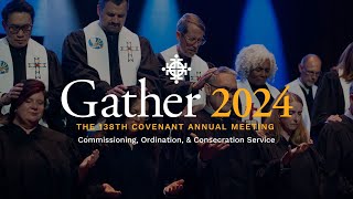 Gather 2024  Commissioning Ordination and Consecration Service [upl. by Iggy324]