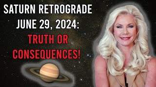 Saturn Retrograde June 29 2024 Truth or Consequences [upl. by Waddington]