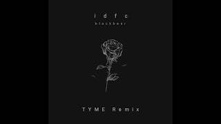 Blackbear  Idfc TYME Remix [upl. by Ynnos]