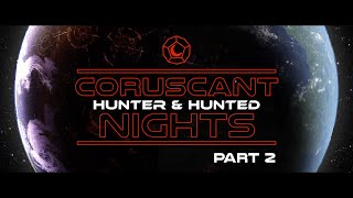 Coruscant Nights  Hunter amp Hunted 2  Star Wars Actual Play RPG [upl. by Dworman418]