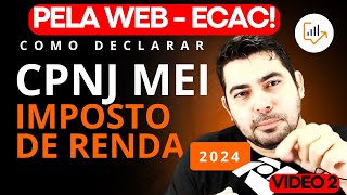 COMO DECLARAR O CNPJ MEI NO IMPOSTOS DE RENDA PELO ECAC EM 2024  PASSO A PASSO [upl. by Pucida]