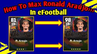 How To Train R Araujo Max Level In eFootball  How To Max Ronald Araujo In efootball 2024 [upl. by Ava689]