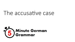 The accusative case 5Minute German Grammar [upl. by Ayote512]