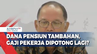 Dana Pensiun Tambahan Gaji Pekerja Dipotong Lagi [upl. by Atsirhcal104]