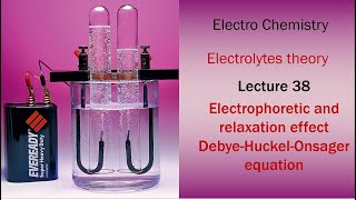 Lecture 38 Electrophoretic and relaxation effect Debye Huckel Onsager equation [upl. by Eddy]