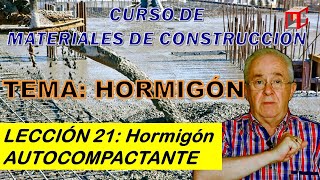 HORMIGÓN Lección 21 Hormigón Autocompactante [upl. by Sadira787]