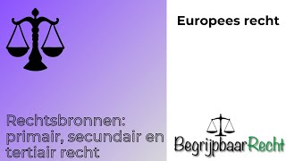 Europees recht rechtsbronnen primair secundair en tertiair recht [upl. by Kelwunn35]